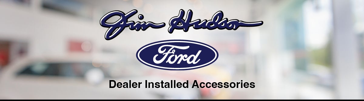 Jim Hudson Ford Dealer Installed Accessories